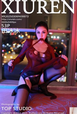 (XiuRen) 2025.03.06 Vol.9973 Tian Bingbing ၏ဗားရှင်းအပြည့်အစုံ (53p)